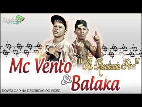 Mc Vento e Balaka - As Recalcadas Pira ~ 2015