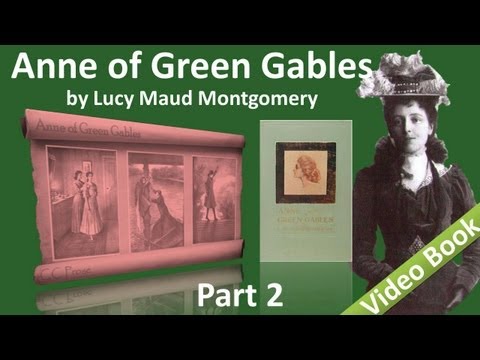 , title : 'Part 2 - Anne of Green Gables Audiobook by Lucy Maud Montgomery (Chs 11-18)'