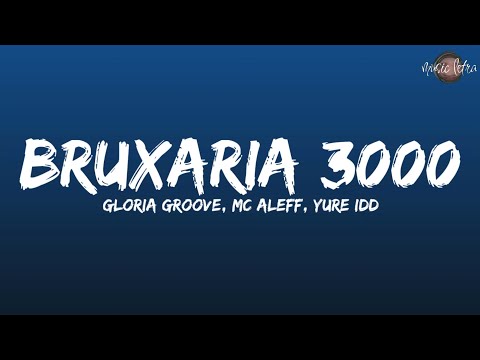 Gloria Groove - Bruxaria 3000 (Letra/Legendado) feat. MC Aleff, Yure IDD