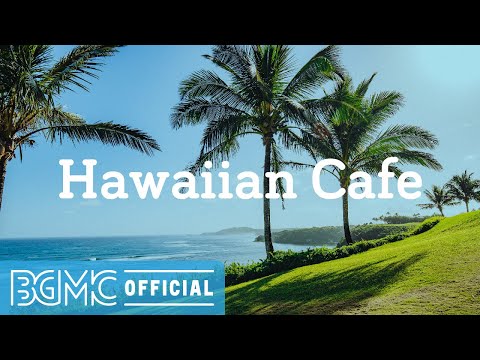 Hawaiian Cafe: Hawaiian Summer Chill - Relaxing Beach Guitar Instrumental Music for Leisure, Unwind