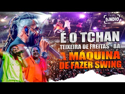 É O TCHAN DO BRASIL 30 anos  | SÓ SUCESSOS | em TEIXEIRA DE FREITAS - BA