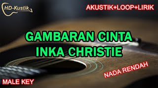 Download lagu GAMBARAN CINTA - INKA CHRISTIE | KARAOKE AKUSTIK LOOP LIRIK | MALE KEY NADA PRIA mp3
