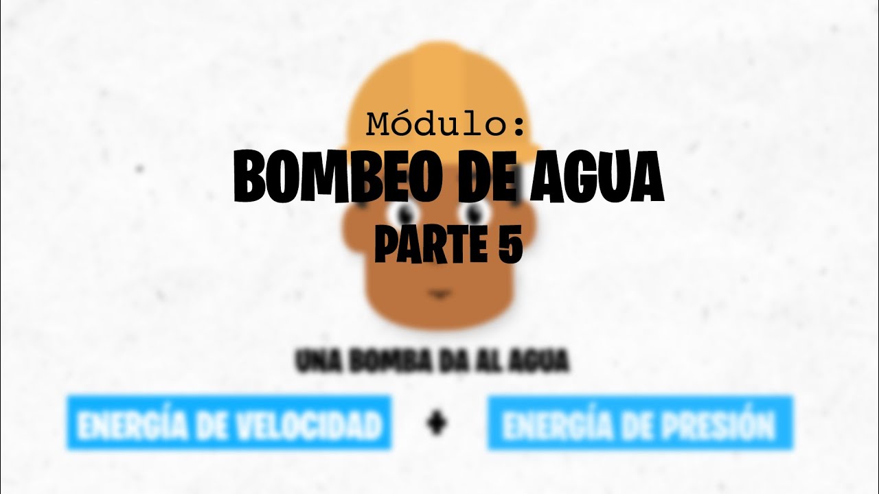 Hidráulica Sin Fórmulas: Módulo 27. Bombeo de agua Parte 5