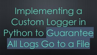 Download the video "Implementing a Custom Logger in Python to Guarantee All Logs Go to a File"
