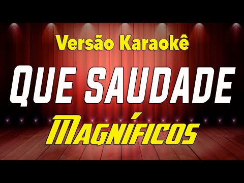 Que Saudade - Banda Magníficos