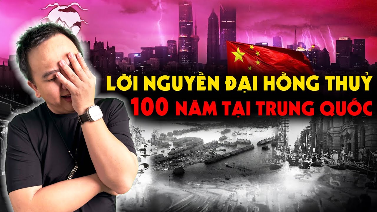 Lời Nguyền Đại Hồng Thuỷ 100 năm nhấn chìm Trung Quốc???