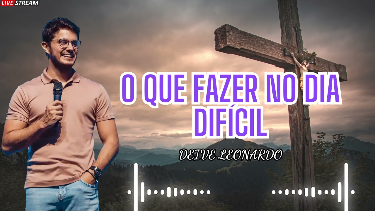 O que fazer no dia difícil    Deive Leonardo