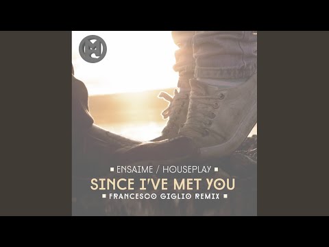 Since I've Met You (Francesco Giglio Remix)