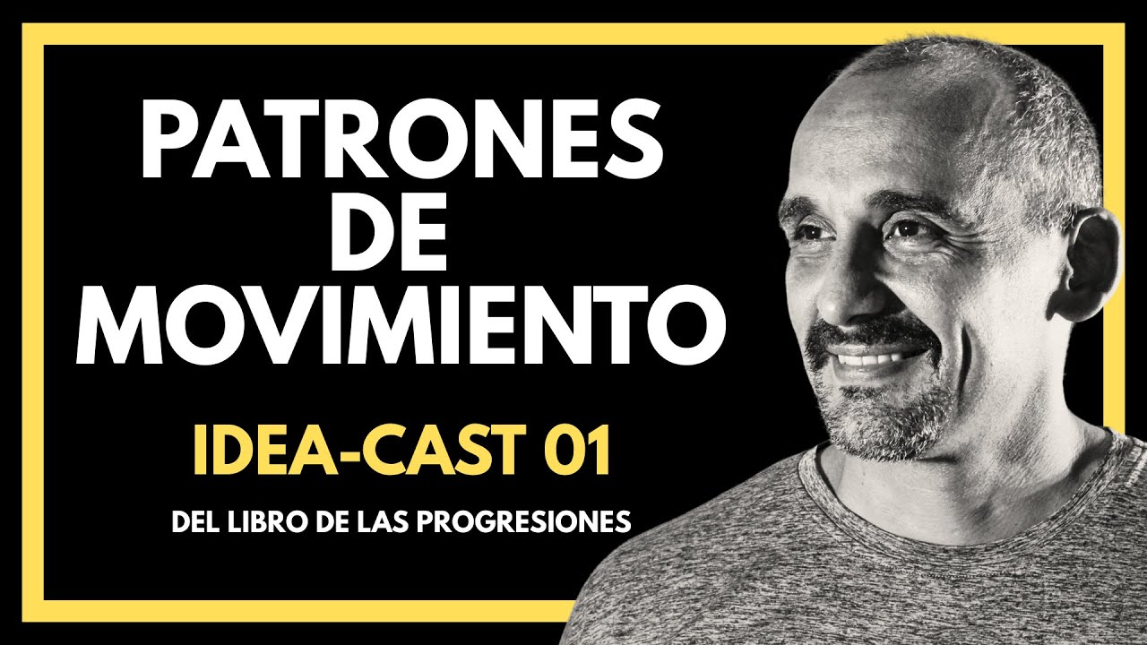 Patrones de Movimiento | IDEA-CAST 01: Del Libro de las Progresiones