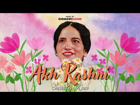 AKH KASHNI - SURINDER KAUR X COACHSAHB