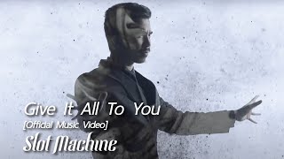 Musik-Video-Miniaturansicht zu Give It All To You Songtext von Slot Machine
