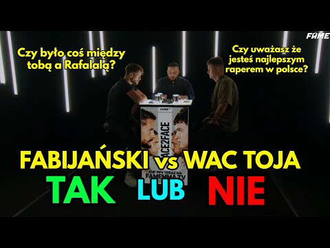 FABIJAŃSKI vs WAC TOJA pytania TAK lub NIE (FAME 17 F2F)