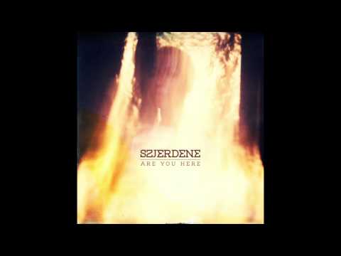 Szjerdene - Are You Here