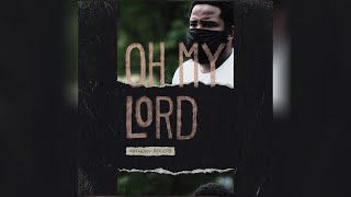 Anthony Rogers - Oh My Lord (Official Lyric Video)