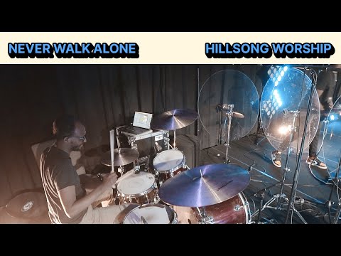 Never Walk Alone - Hillsong Worship (Live Drum Cover)