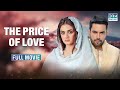 The Price Of Love Full Movie In English English Dubbed