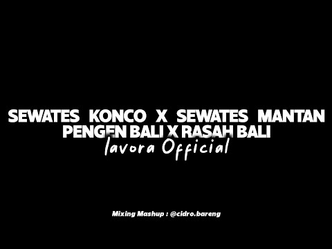 Sewates Konco x Sewates Mantan x Pengen Bali x Rasah Bali - Lavora Official - Slow+Reverb