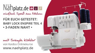 Für euch getestet: Baby Lock Enspire Overlock Teil 4 - 3-Faden Naht