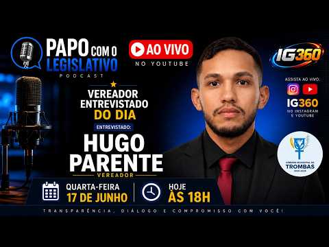 Papo com o Legislativo | Entrevista com o Vereador Hugo Parente | Câmara Municipal de Trombas