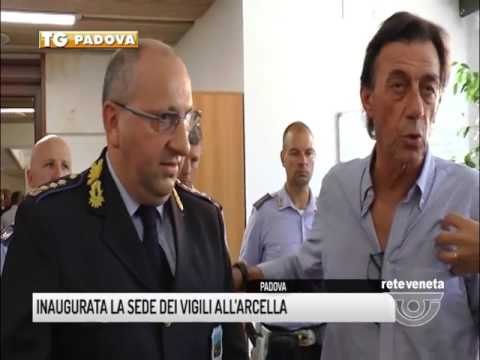 TG PADOVA (02/08/2017) - INAUGURATA LA SEDE DEI VIGILI ALL’ARCELLA