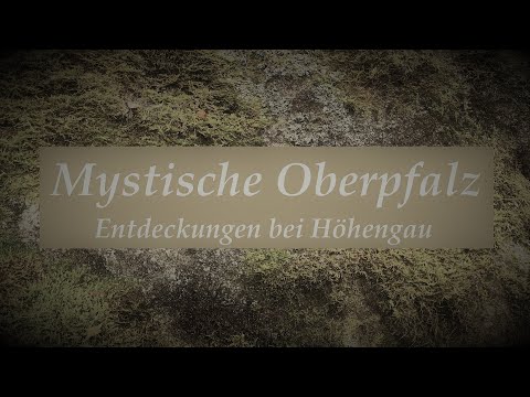 Mystische Oberpfalz - Entdeckungen bei Höhengau