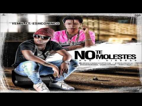 No Te Molestes - Yemil Ft Eshconinco