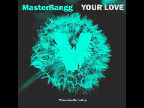 MasterBangg: Your Love