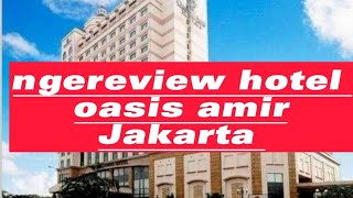 HOTEL OASIS AMIR ||JAKARTA PUSAT