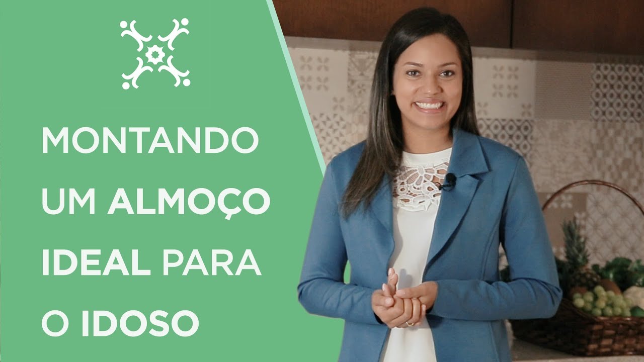 MONTANDO UM ALMOÇO IDEAL PARA O IDOSO