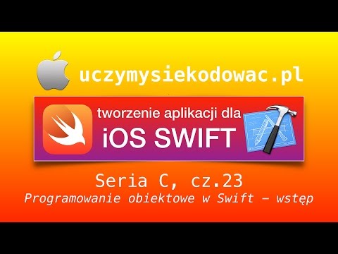 SWIFT 2 - Seria C, cz. 23: Programowanie obiektowe w Swift - wstęp. UczymySieKodowac.pl