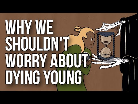 Why We Shouldn't Worry About Dying Young
