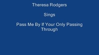 Pass Me By If Your Only Passing Through + On Screen Lyrics - Theresa Rodgers.