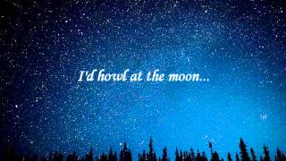Howl at the moon- The Script (lyrics)