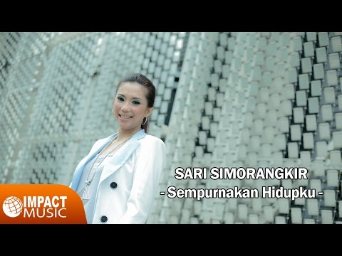 Sari Simorangkir - Sempurnakan hidupku