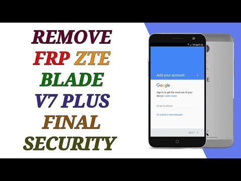 REMOVE FRP ZTE BLADE V7 PLUS / FINAL SECURITY حذف حساب جوجل أكونت من zte