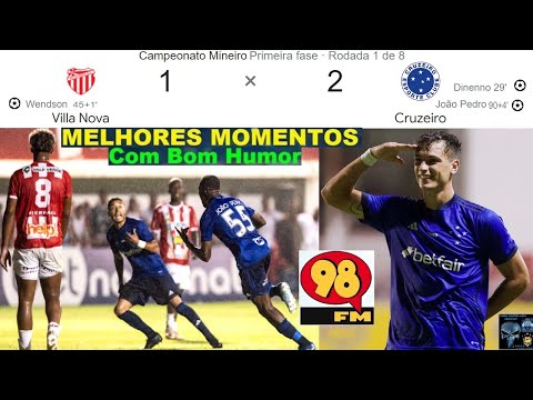 VILLA NOVA 1 x 2 CRUZEIRO 🤪😂😂& Bom Humor 98FM⚽ O MELHORES MOMENTOS Mineiro 2024 1ª Rodada.