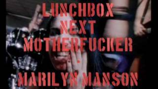 Lunchbox (Next Motherfucker) - Marilyn Manson [Lyrics, Video w/ pic.]