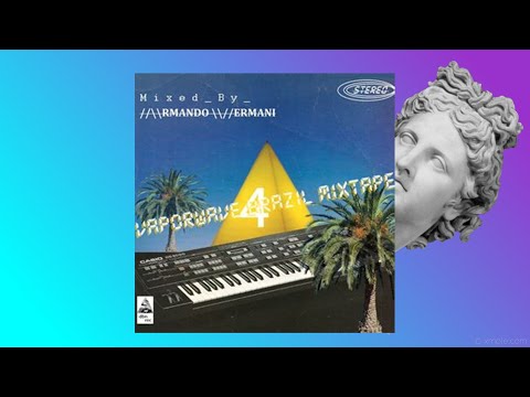 Vaporwave Brazil Mixtape 4 - Mixed By ARMANDO VERMANI