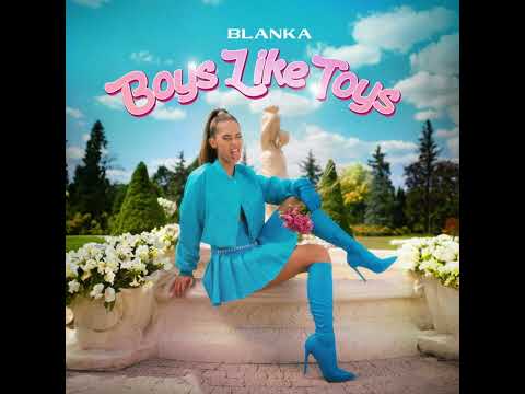 Blanka - Boys Like Toys (Extended Version)