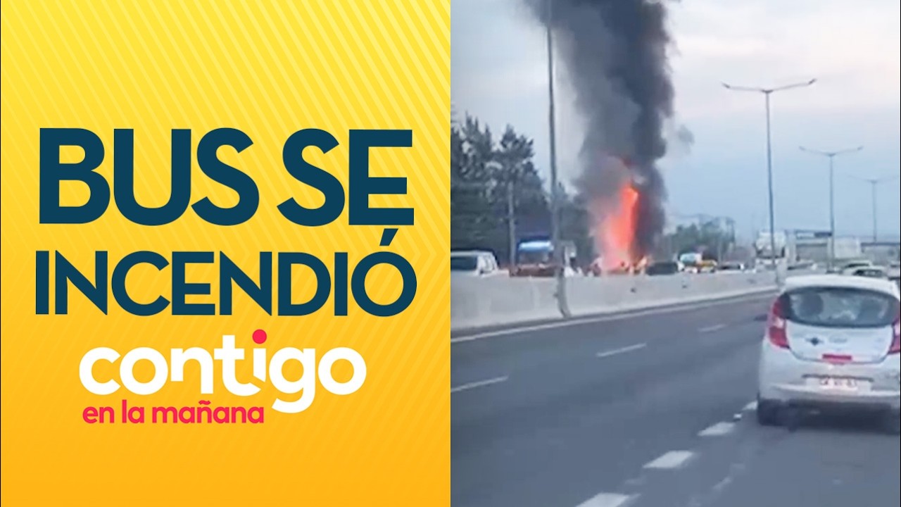 EN PLENA AUTOPISTA: Bus interurbano se incendió en Colina - Contigo en la Mañana