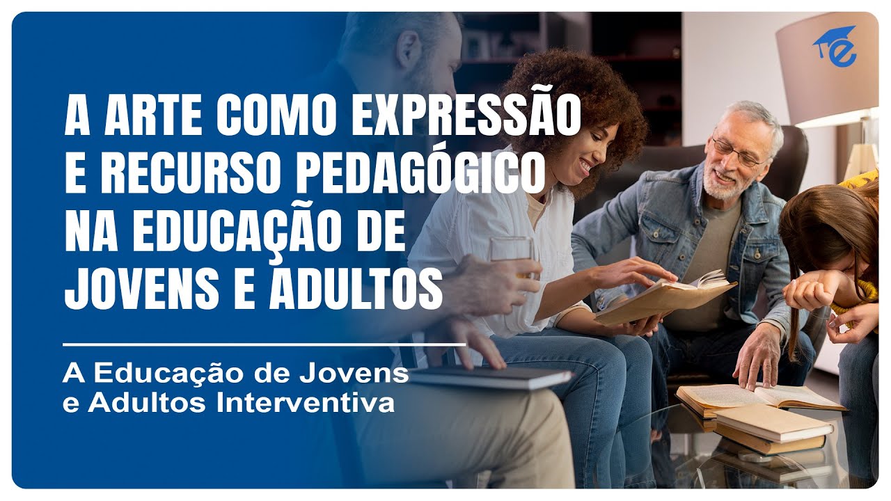 A ARTE COMO EXPRESSÃO E RECURSO PEDAGÓGICO NA EDUCAÇÃO DE JOVENS E ADULTOS | 11