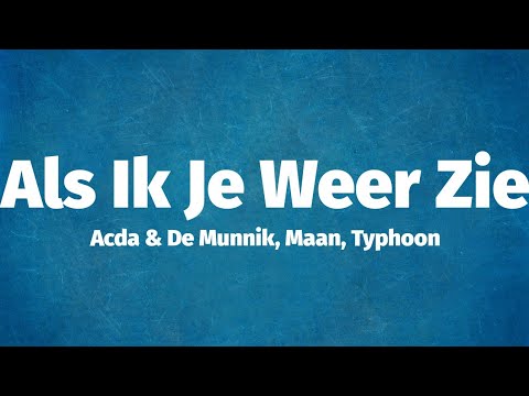 Acda & De Munnik, Maan, Typhoon - Als Ik Je Weer Zie (Lyrics)