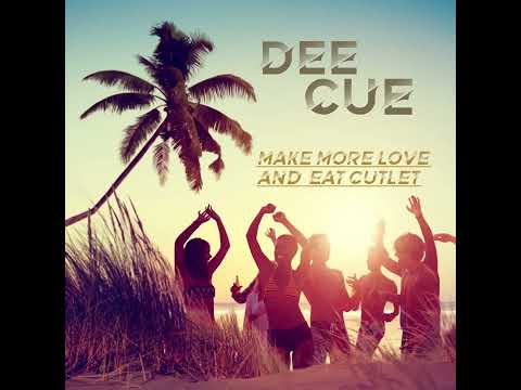 DeeCue - make more love and eat Cutlet