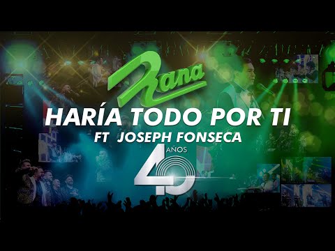 Haría Todo Por Ti ft. Joseph Fonseca - Grupo Rana 40 Aniversario (Video En Vivo)