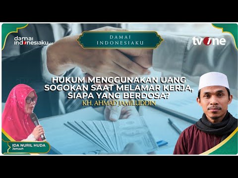 HUKUM MENGGUNAKAN UANG SOGOKAN SAAT MELAMAR KERJA, SIAPA YANG BERDOSA? | DAMAI INDONESIAKU