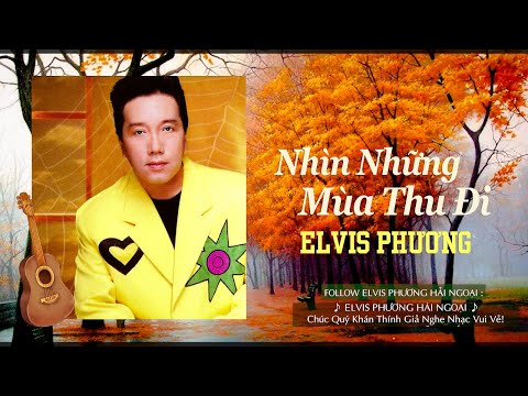 Nhìn Những Mùa Thu Đi (Trịnh Công Sơn) - Elvis Phương