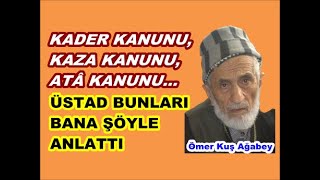 Ömer Kuş: Kader kanunu, kaza kanunu, atâ kanunu… Üstad bunları bana şöyle anlattı…