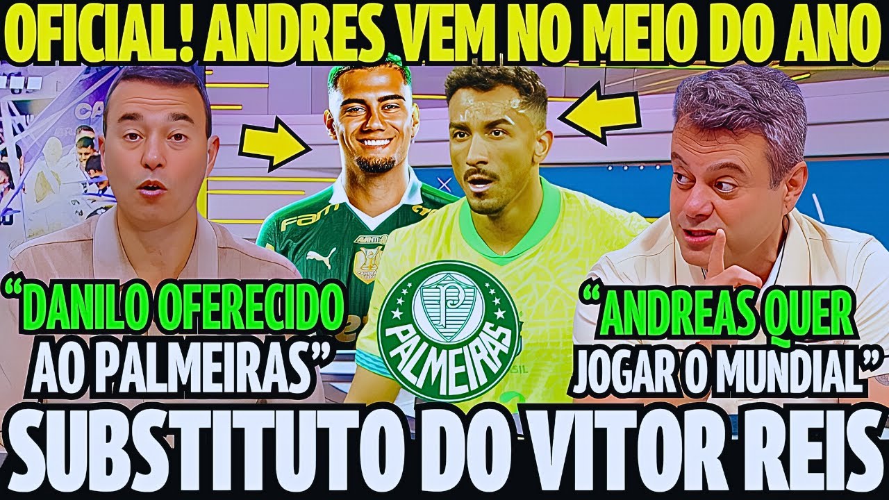 OFICIAL! ANDRÉAS VEM NO MEIO DO ANO PARA O VERDÃO! DANILO FOI OFERECIDO! NOTICIAS DO PALMEIRAS!