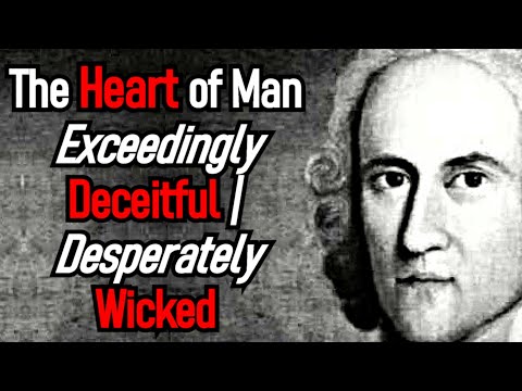 The Heart of Man is Exceedingly Deceitful - Puritan Jonathan Edwards Audio Sermon