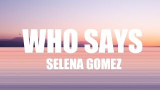 Selena gomez - who says (lyrics)